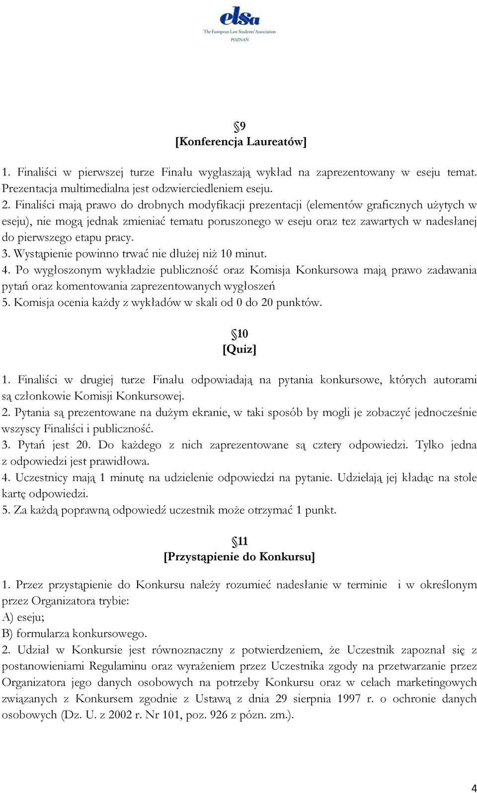 etapu pracy. 3. Wystąpienie powinno trwać nie dłużej niż 10 minut. 4.