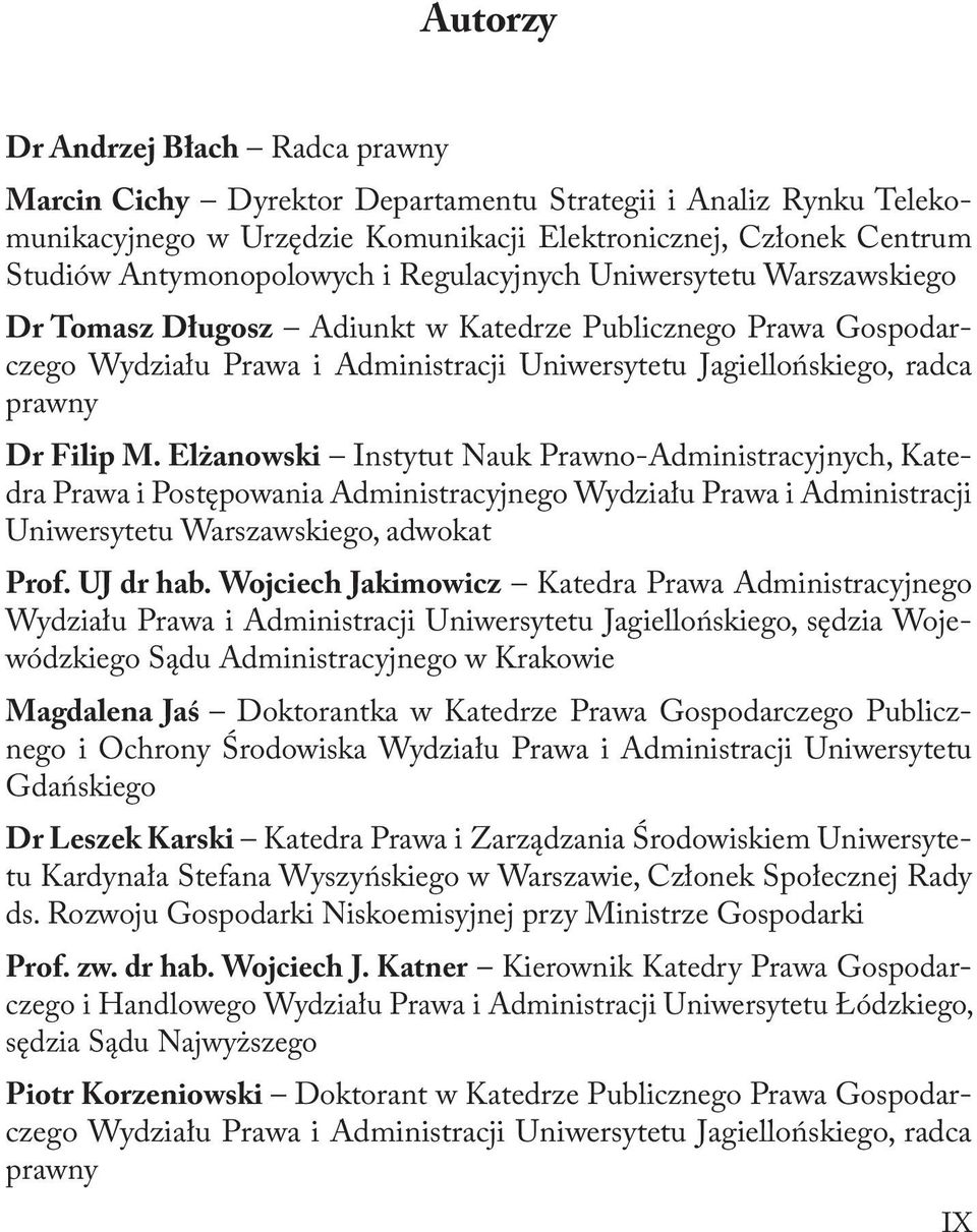 Elżanowski Instytut Nauk Prawno-Administracyjnych, Katedra Prawa i Postępowania Administracyjnego Wydziału Prawa i Administracji Uniwersytetu Warszawskiego, adwokat Prof. UJ dr hab.