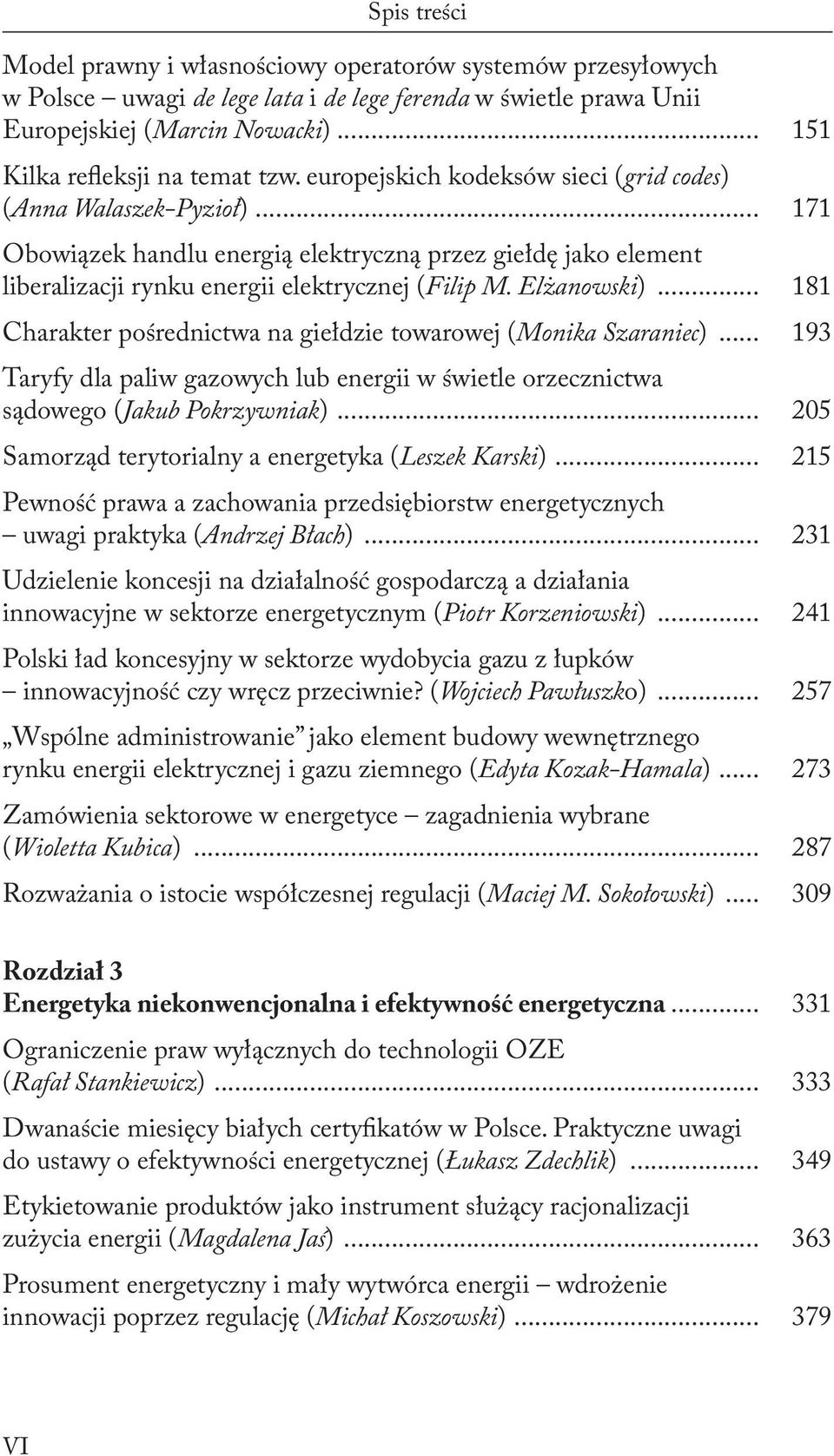 .. 171 Obowiązek handlu energią elektryczną przez giełdę jako element liberalizacji rynku energii elektrycznej (Filip M. Elżanowski).