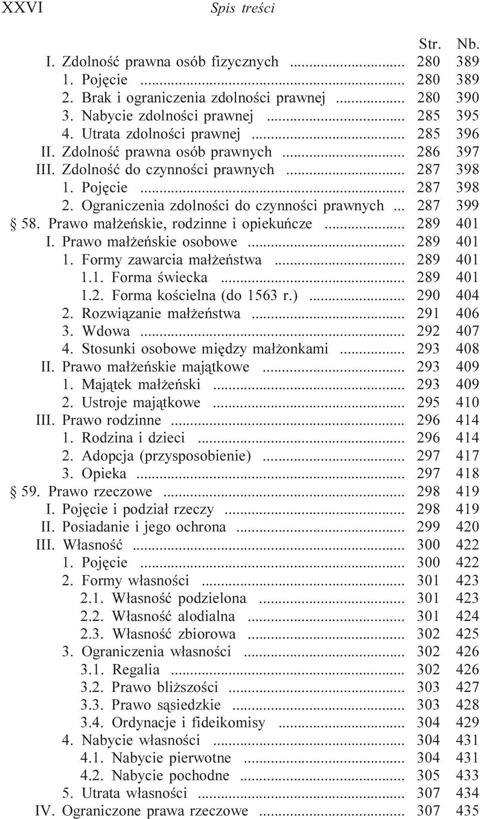 Prawo ma³ eñskie, rodzinne i opiekuñcze... 289 401 I. Prawo ma³ eñskie osobowe... 289 401 1. ormy zawarcia ma³ eñstwa... 289 401 1.1. orma œwiecka... 289 401 1.2. orma koœcielna (do 1563 r.).