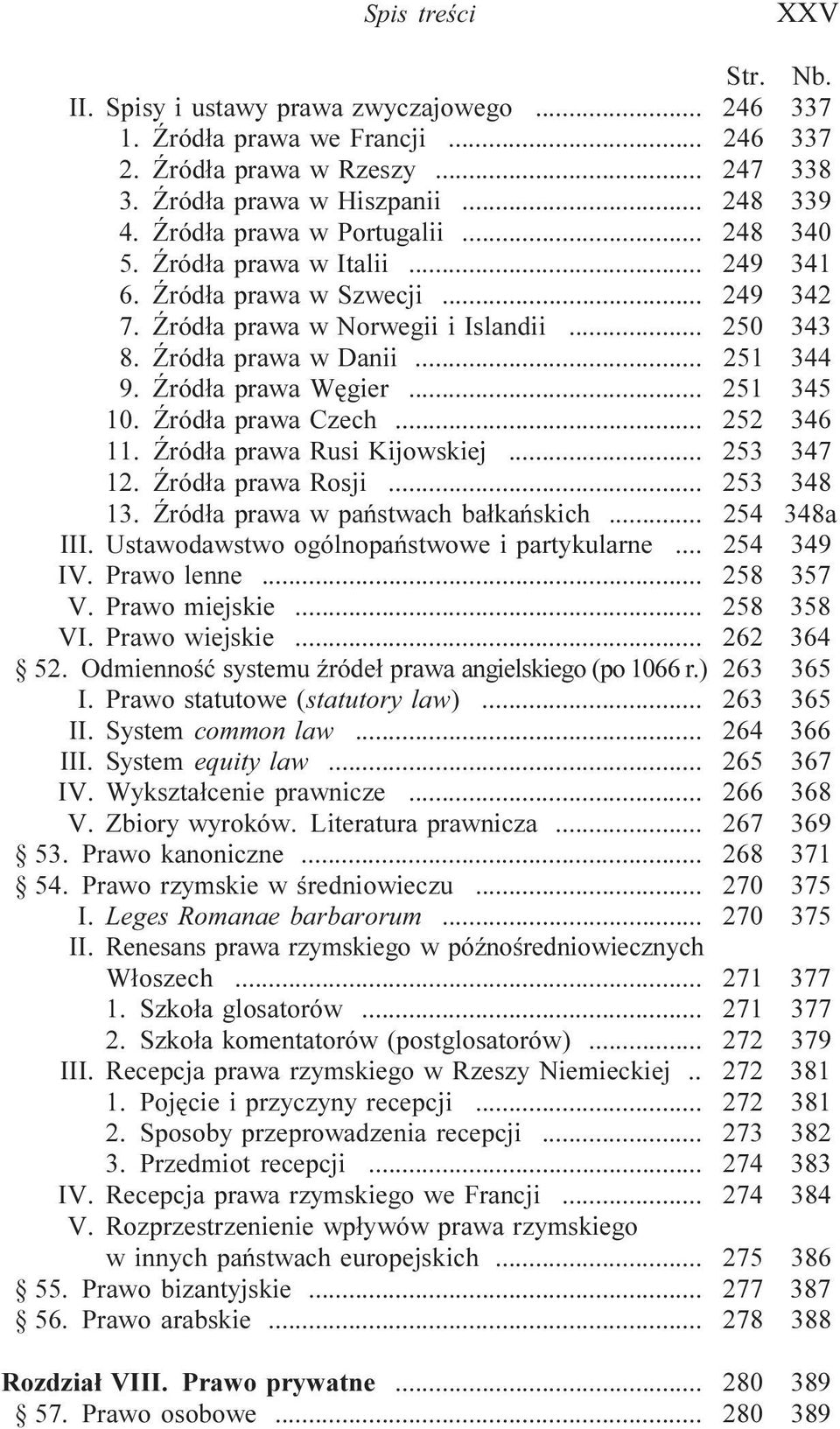 ród³a prawa Czech... 252 346 11. ród³a prawa Rusi Kijowskiej... 253 347 12. ród³a prawa Rosji... 253 348 13. ród³a prawa w pañstwach ba³kañskich... 254 348a III.