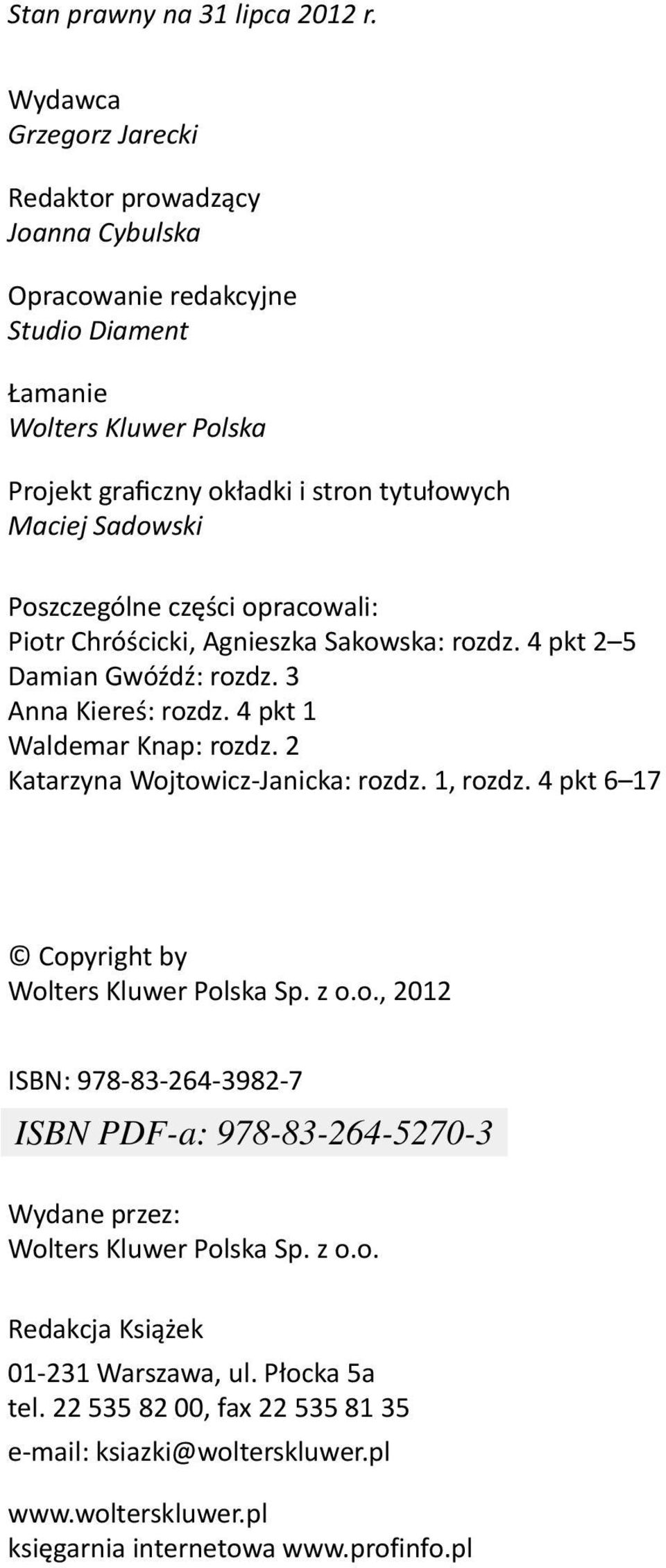 Sadowski Poszczególne części opracowali: Piotr Chróścicki, Agnieszka Sakowska: rozdz. 4 pkt 2 5 Damian Gwóźdź: rozdz. 3 Anna Kiereś: rozdz. 4 pkt 1 Waldemar Knap: rozdz.