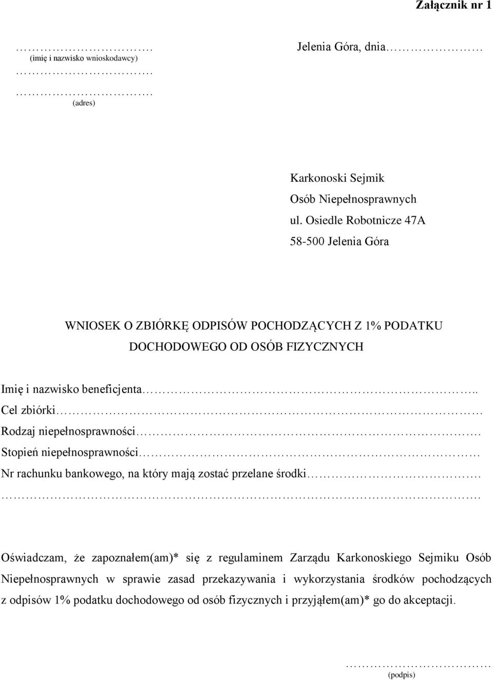 Cel zbiórki Rodzaj niepełnosprawności Stopień niepełnosprawności Nr rachunku bankowego, na który mają zostać przelane środki Oświadczam, że zapoznałem(am)* się z