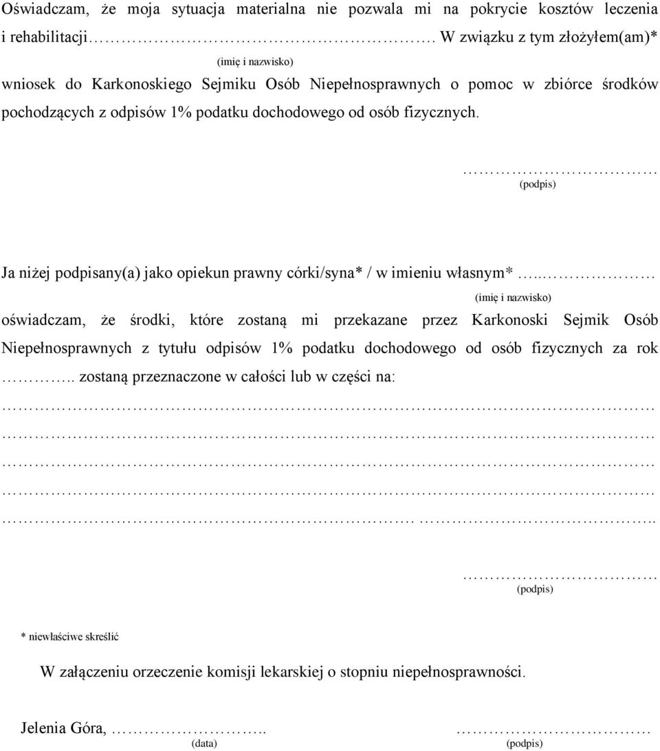 Ja niżej podpisany(a) jako opiekun prawny córki/syna* / w imieniu własnym*.