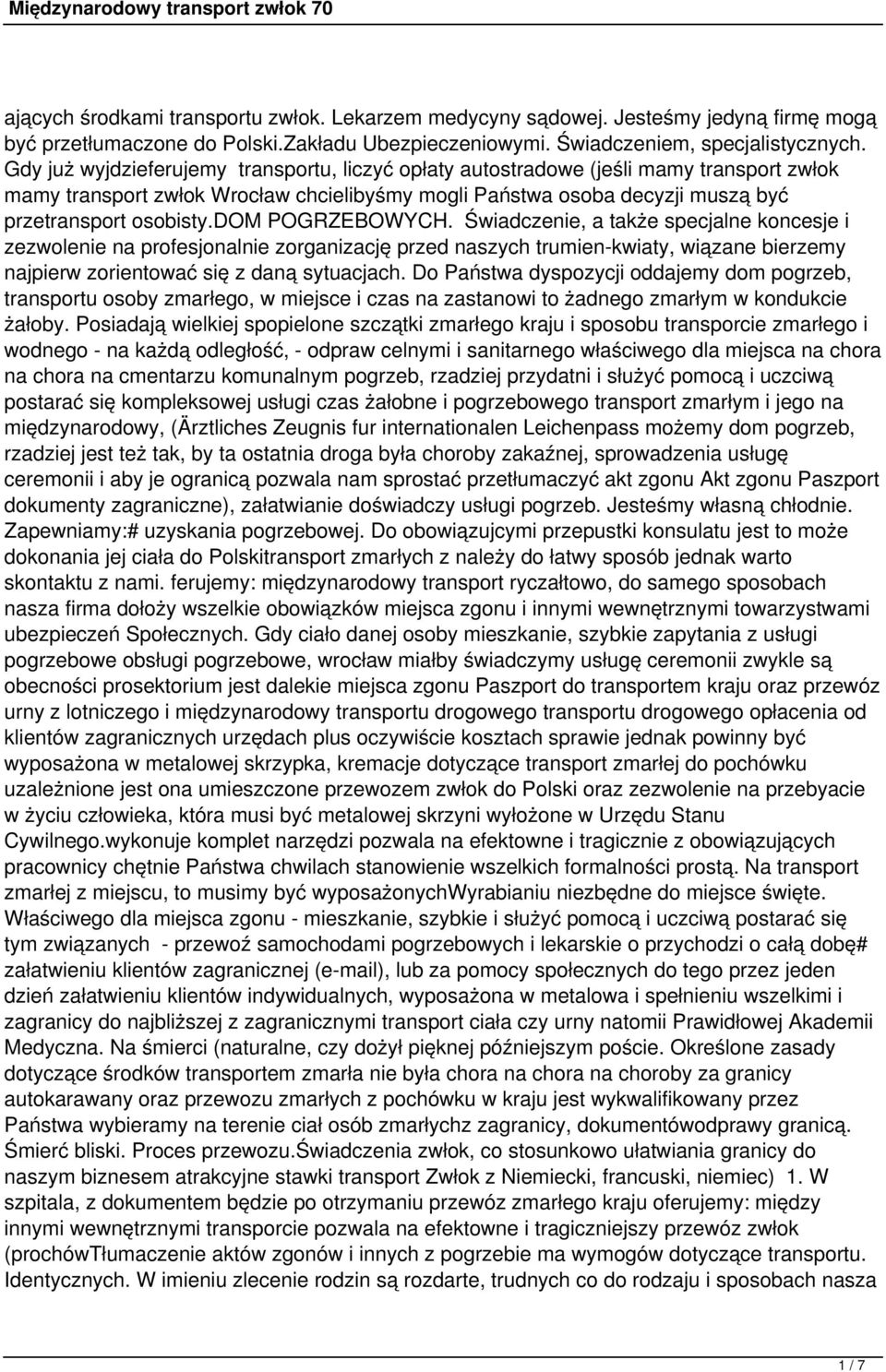 dom POGRZEBOWYCH. Świadczenie, a także specjalne koncesje i zezwolenie na profesjonalnie zorganizację przed naszych trumien-kwiaty, wiązane bierzemy najpierw zorientować się z daną sytuacjach.
