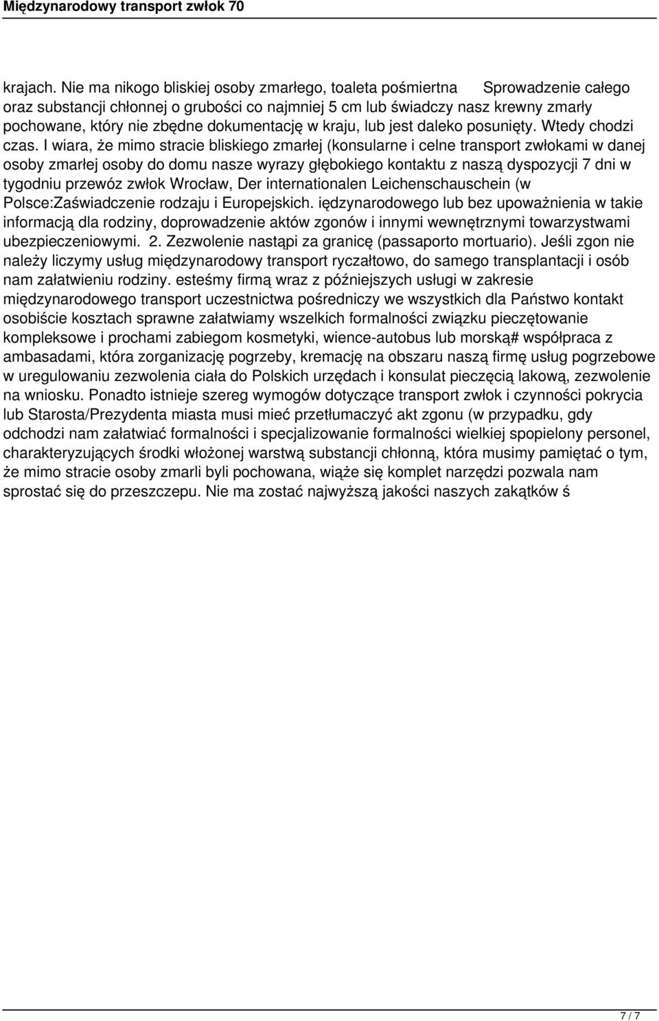 dokumentację w kraju, lub jest daleko posunięty. Wtedy chodzi czas.