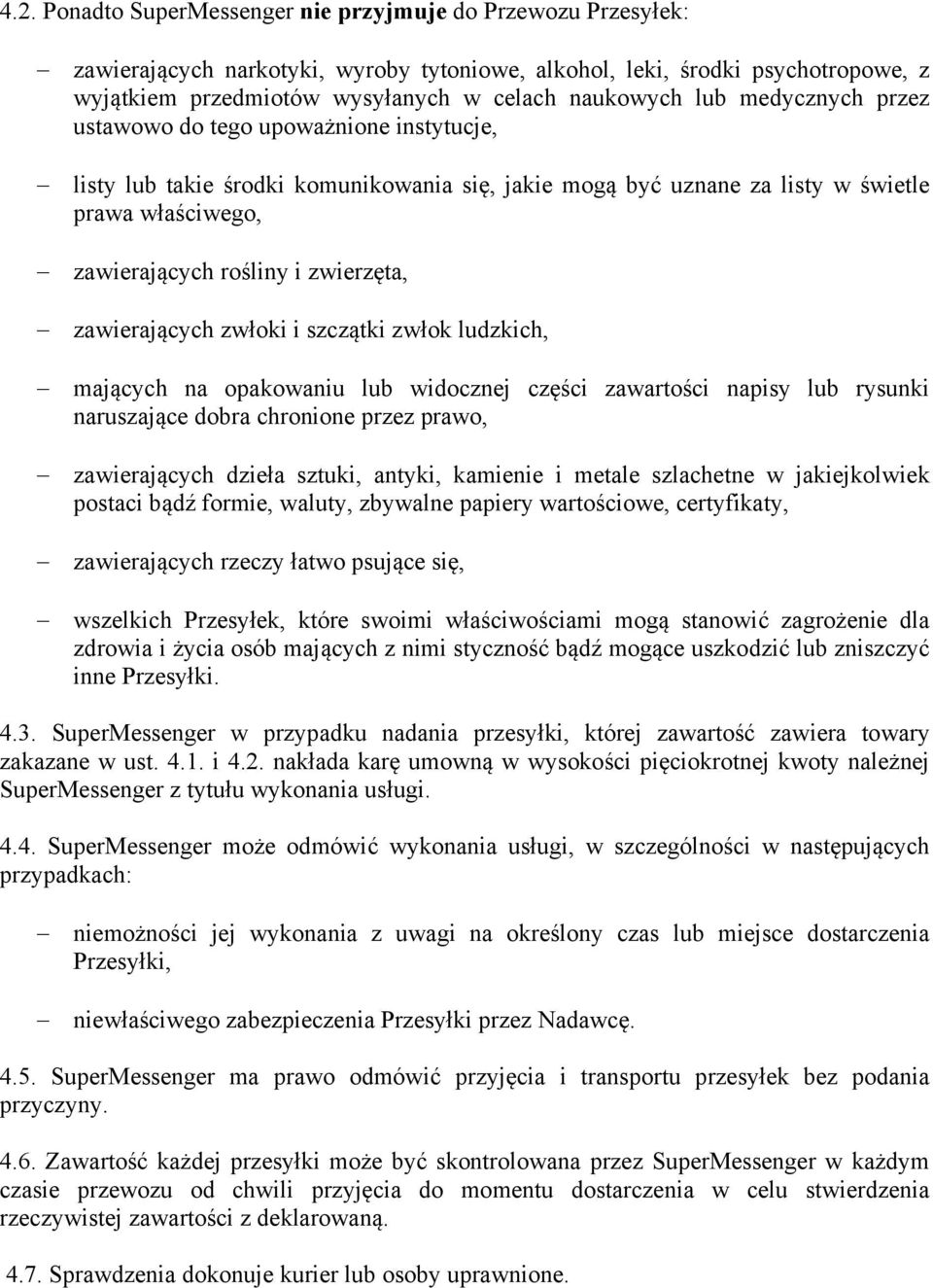 zawierających zwłoki i szczątki zwłok ludzkich, mających na opakowaniu lub widocznej części zawartości napisy lub rysunki naruszające dobra chronione przez prawo, zawierających dzieła sztuki, antyki,