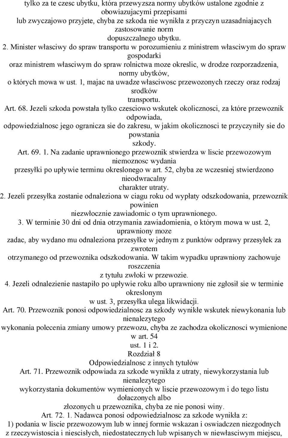 Minister własciwy do spraw transportu w porozumieniu z ministrem własciwym do spraw gospodarki oraz ministrem własciwym do spraw rolnictwa moze okreslic, w drodze rozporzadzenia, normy ubytków, o