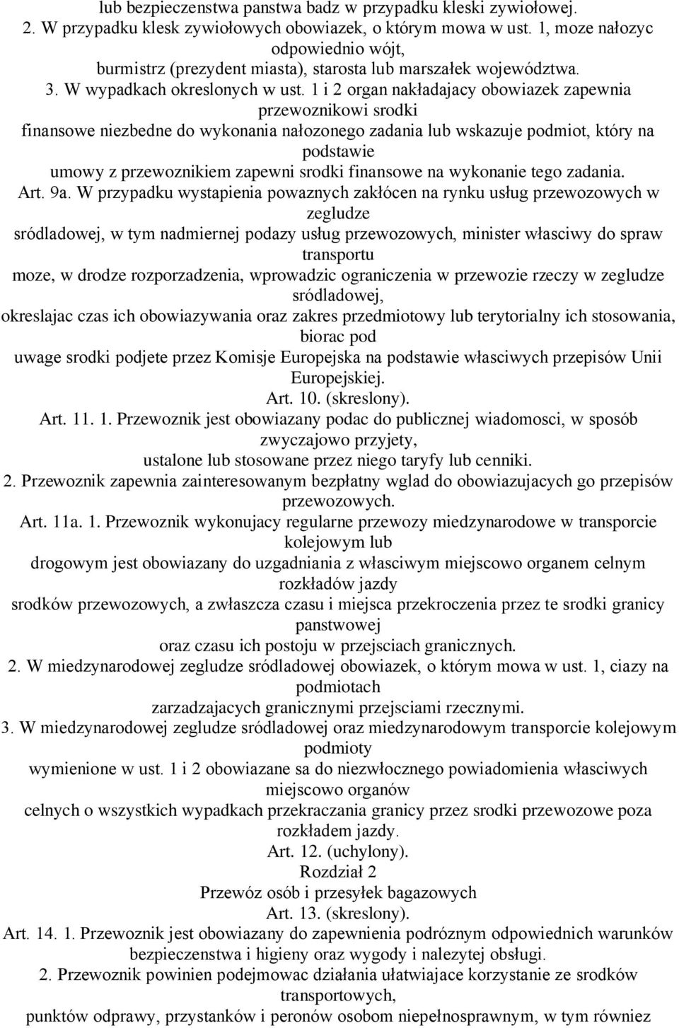 1 i 2 organ nakładajacy obowiazek zapewnia przewoznikowi srodki finansowe niezbedne do wykonania nałozonego zadania lub wskazuje podmiot, który na podstawie umowy z przewoznikiem zapewni srodki