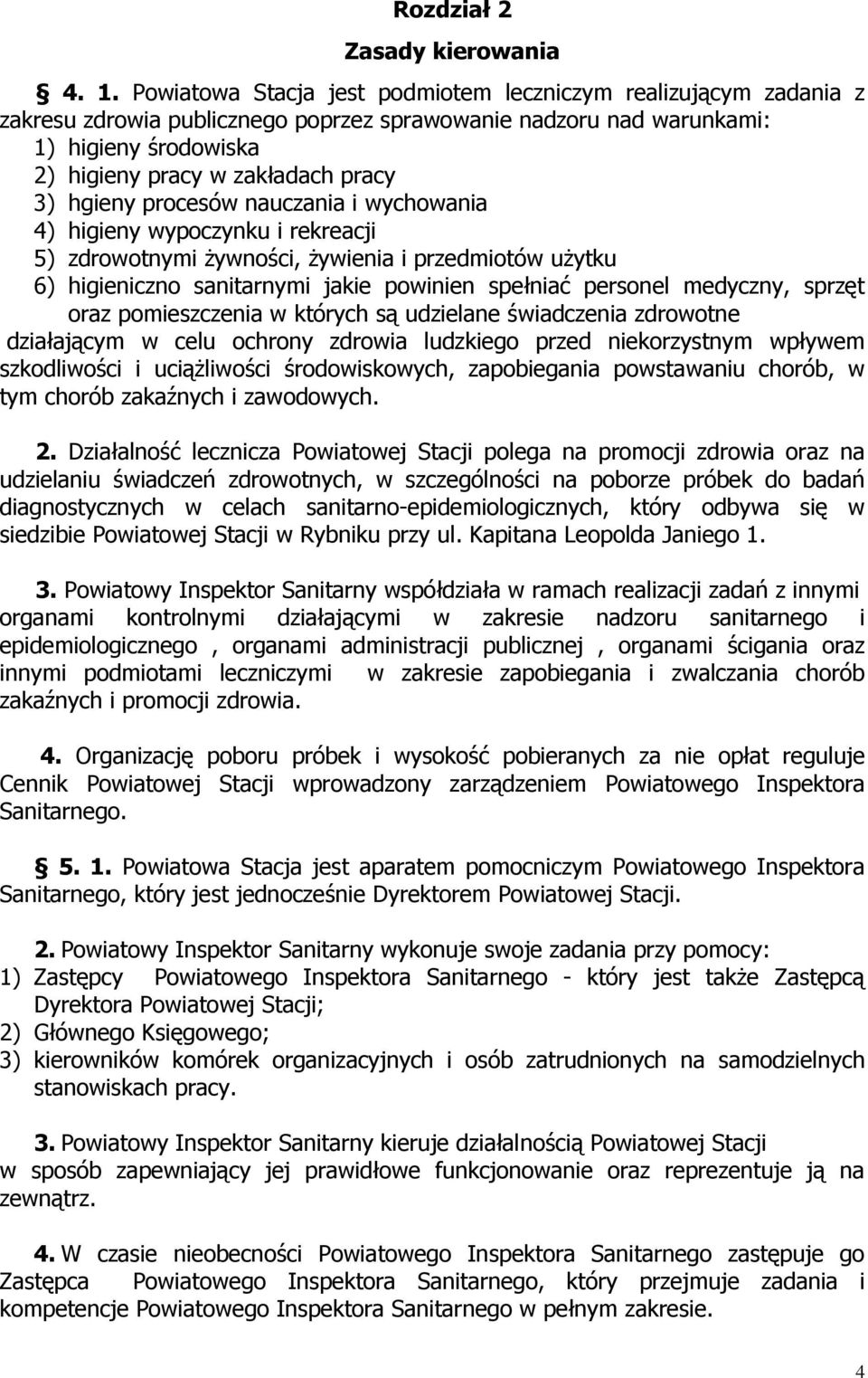 hgieny procesów nauczania i wychowania 4) higieny wypoczynku i rekreacji 5) zdrowotnymi żywności, żywienia i przedmiotów użytku 6) higieniczno sanitarnymi jakie powinien spełniać personel medyczny,