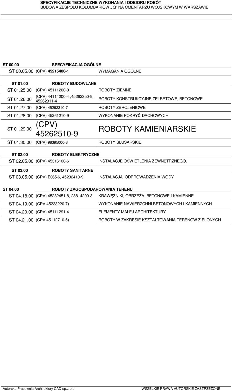 00 (CPV) 45316100-6 ST 03.05.00 (CPV) E065-6, 45232410-9 ST 04.18.