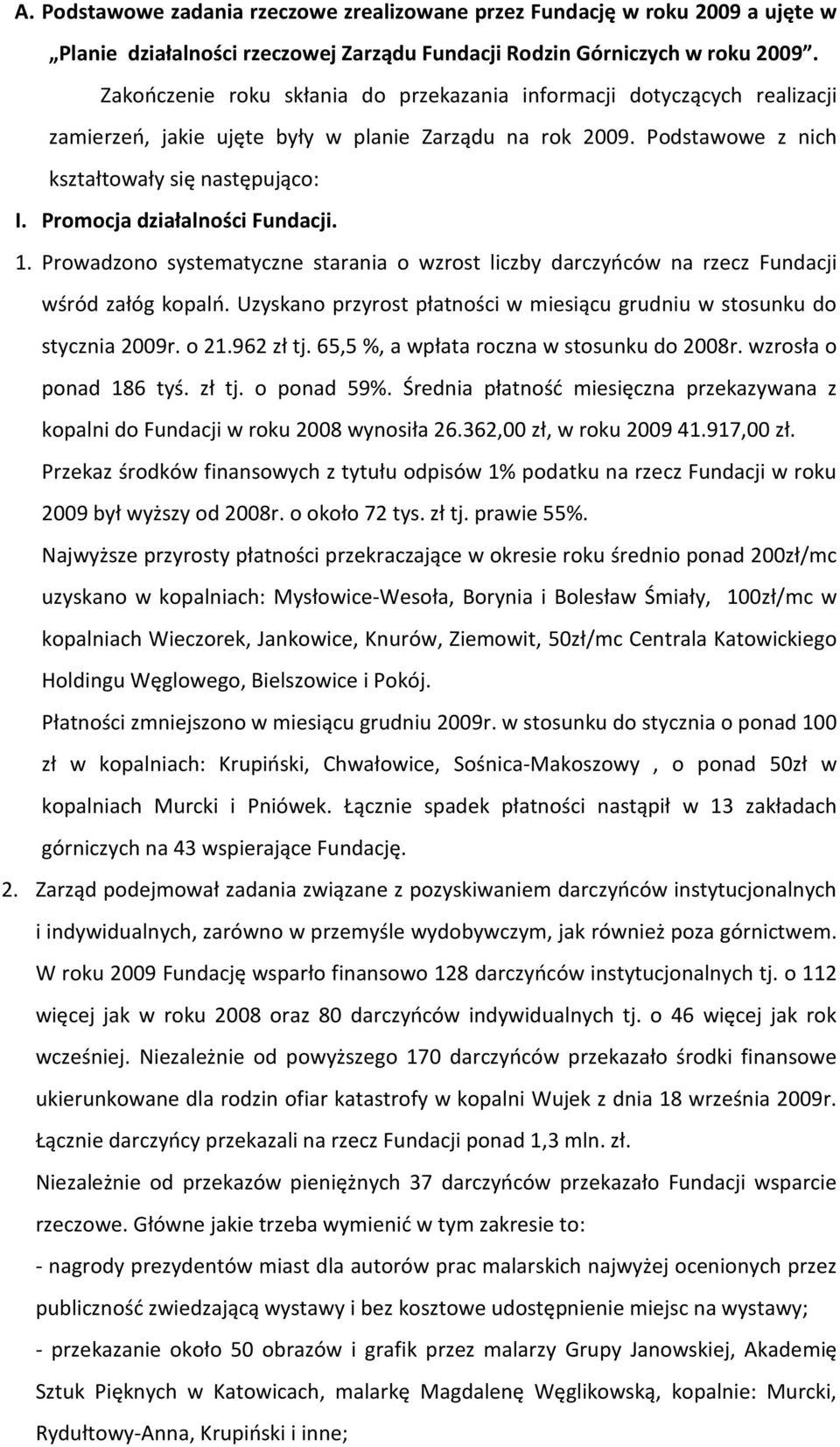 Promocja działalności Fundacji. 1. Prowadzono systematyczne starania o wzrost liczby darczyńców na rzecz Fundacji wśród załóg kopalń.