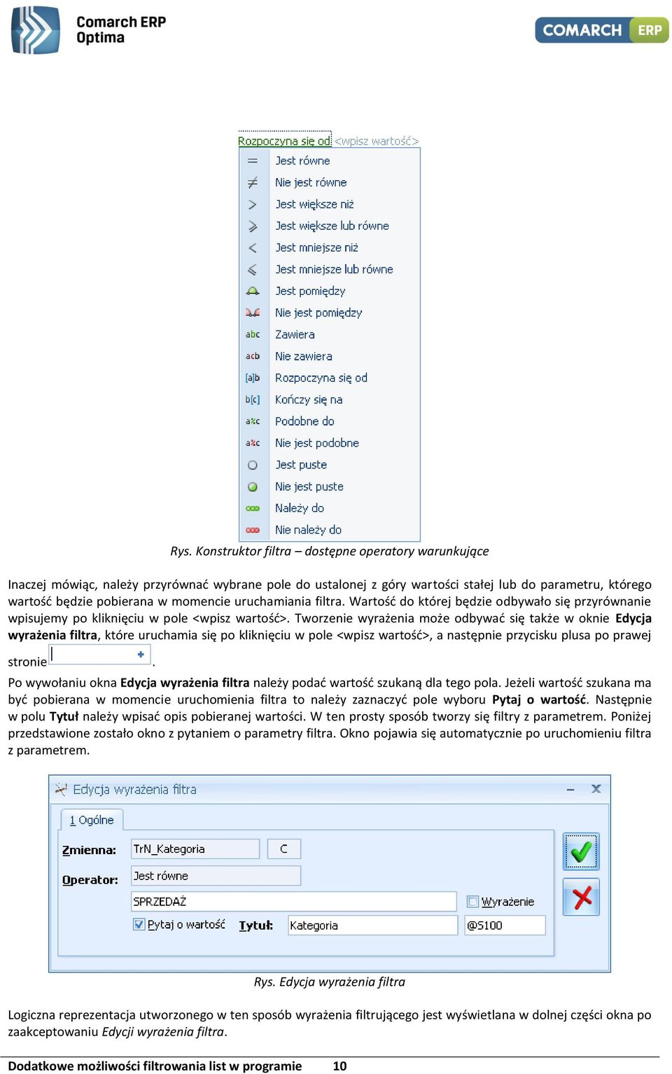 Tworzenie wyrażenia może odbywać się także w oknie Edycja wyrażenia filtra, które uruchamia się po kliknięciu w pole <wpisz wartość>, a następnie przycisku plusa po prawej stronie.