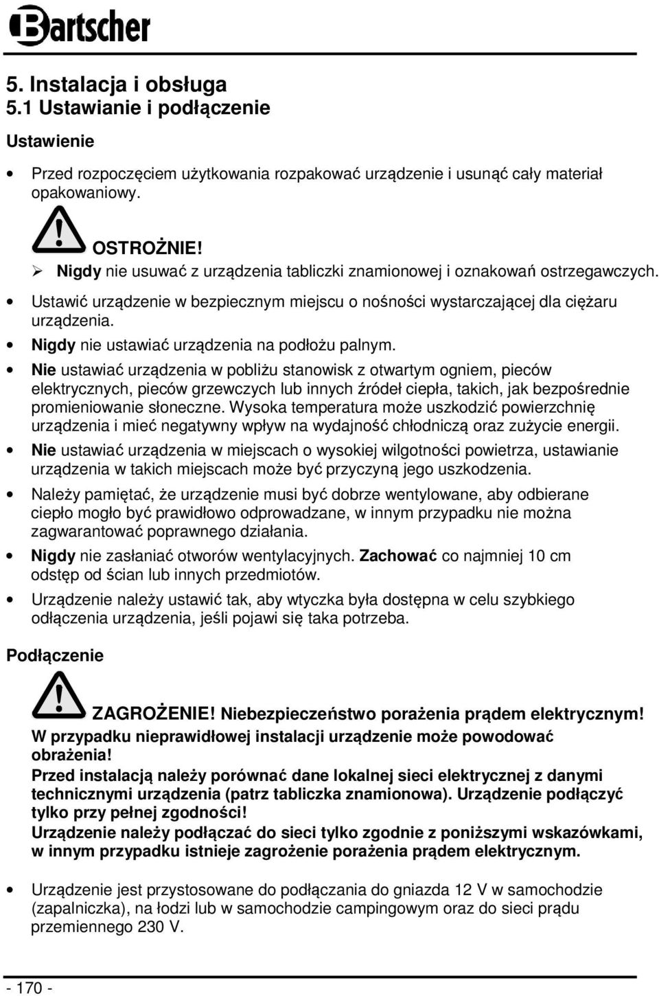 Nigdy nie ustawiać urządzenia na podłożu palnym.