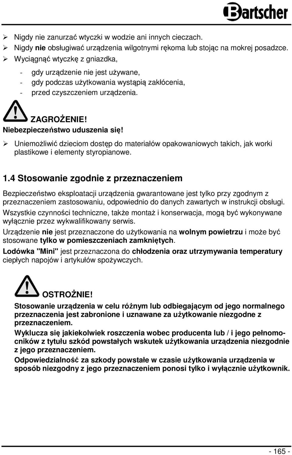 Uniemożliwić dzieciom dostęp do materiałów opakowaniowych takich, jak worki plastikowe i elementy styropianowe. 1.
