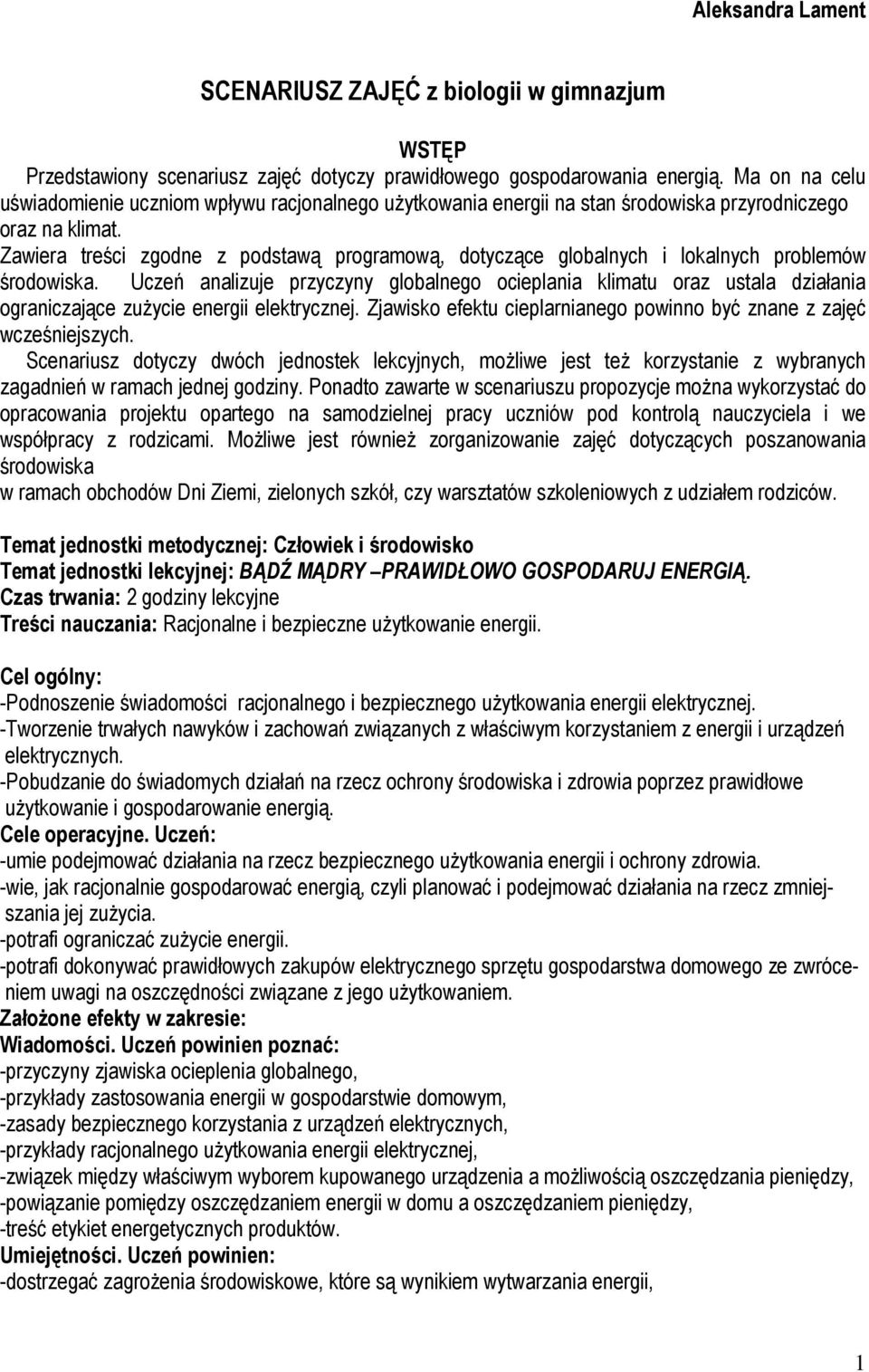 Zawiera treści zgodne z podstawą programową, dotyczące globalnych i lokalnych problemów środowiska.