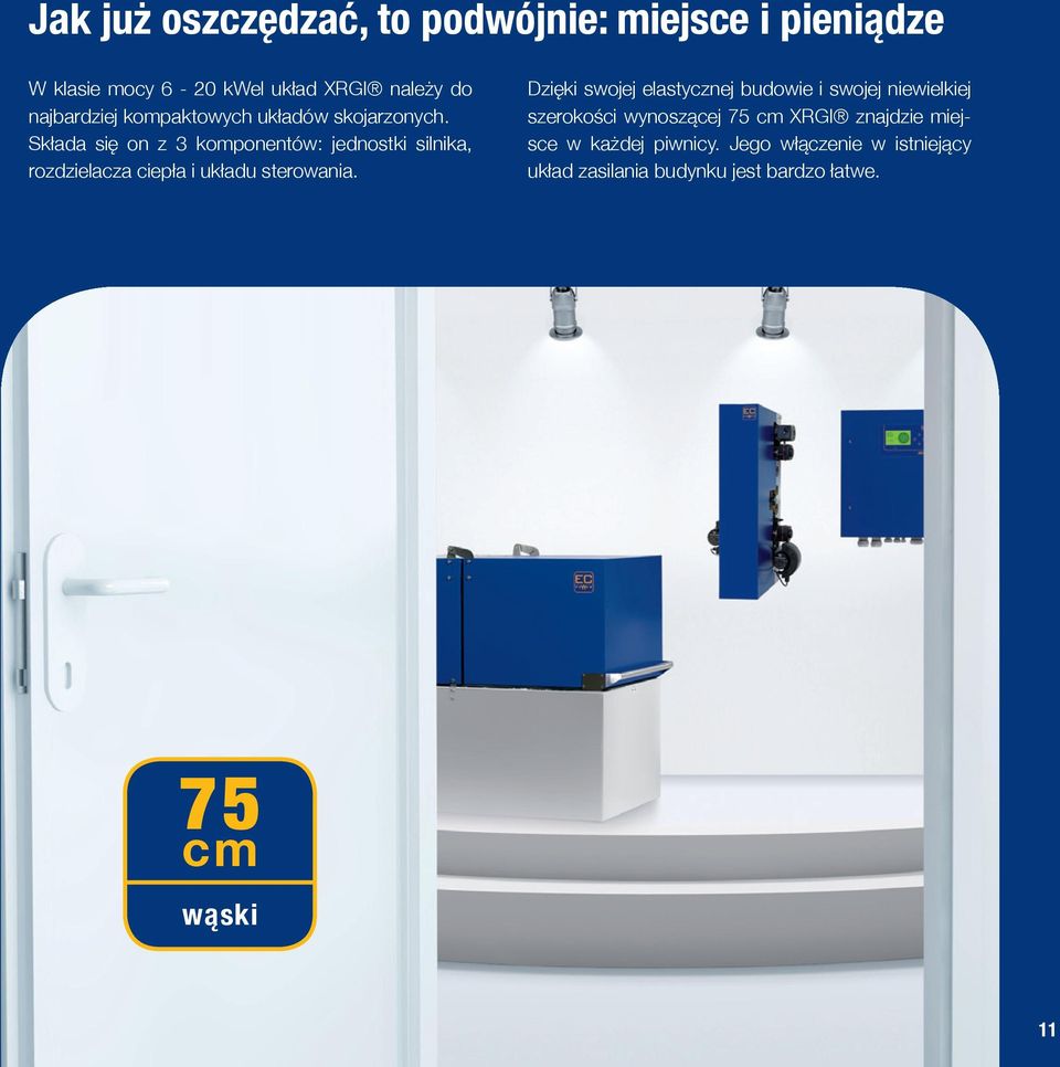 Składa się on z 3 komponentów: jednostki silnika, rozdzielacza ciepła i układu sterowania.