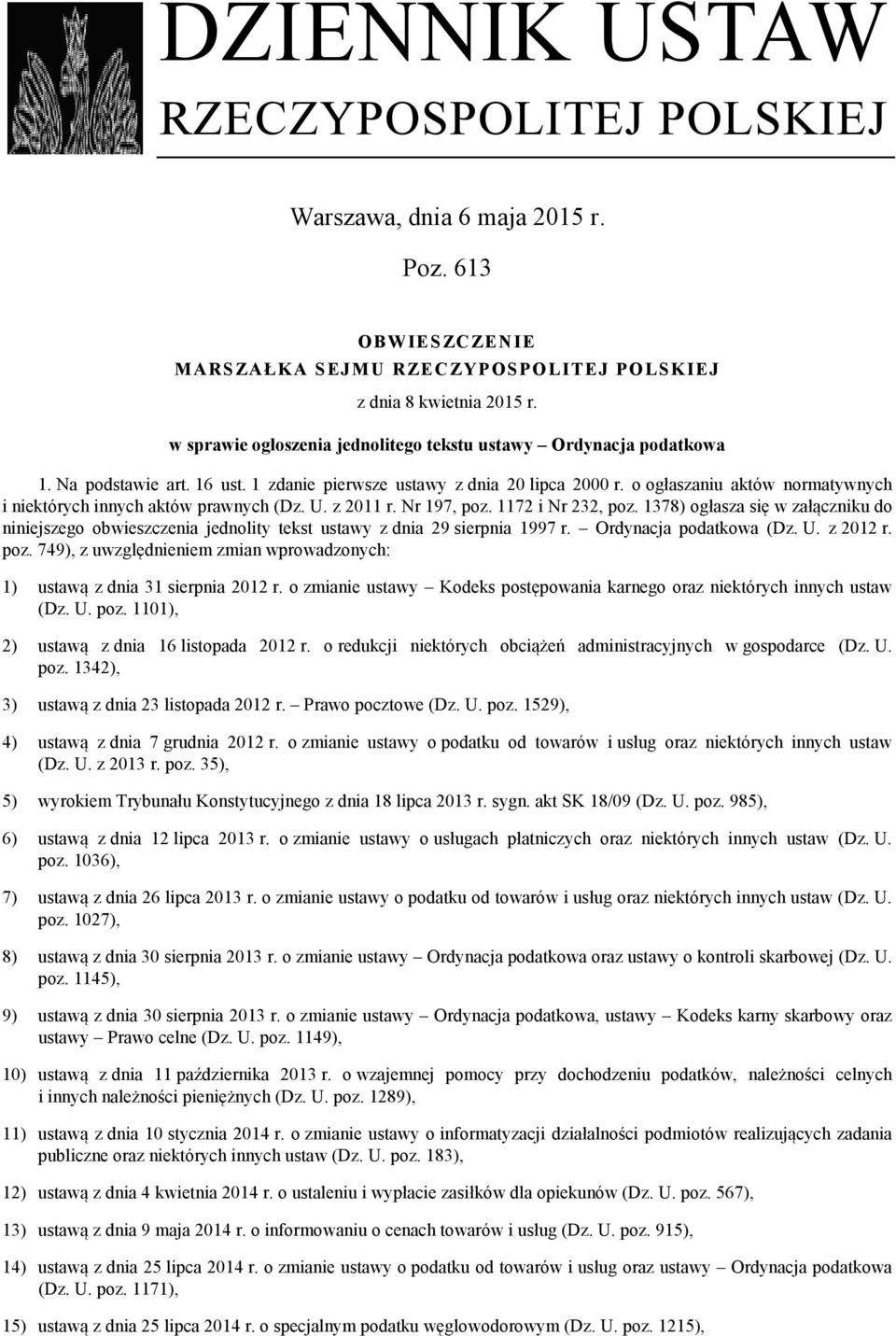 o ogłaszaniu aktów normatywnych i niektórych innych aktów prawnych (Dz. U. z 2011 r. Nr 197, poz. 1172 i Nr 232, poz.