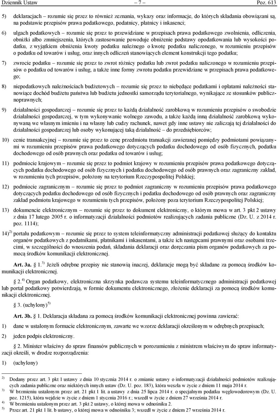 ulgach podatkowych rozumie się przez to przewidziane w przepisach prawa podatkowego zwolnienia, odliczenia, obniżki albo zmniejszenia, których zastosowanie powoduje obniżenie podstawy opodatkowania