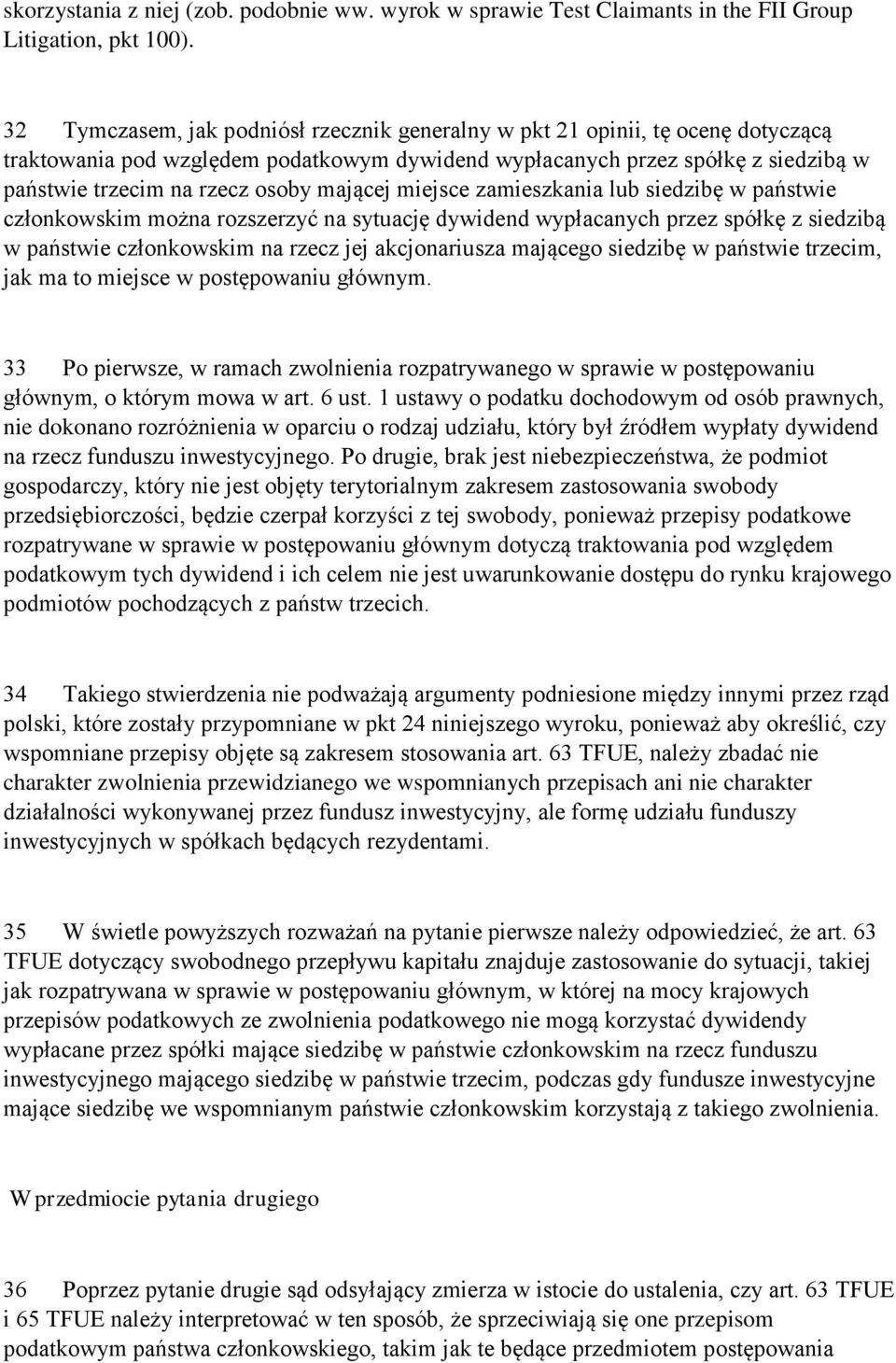 mającej miejsce zamieszkania lub siedzibę w państwie członkowskim można rozszerzyć na sytuację dywidend wypłacanych przez spółkę z siedzibą w państwie członkowskim na rzecz jej akcjonariusza mającego