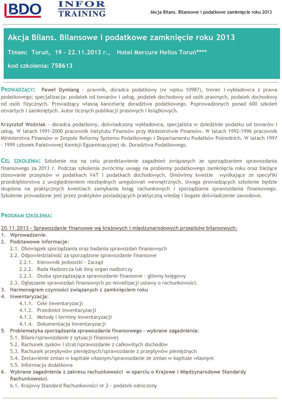 towarów i usług, podatek dochodowy od osób prawnych, podatek dochodowy od osób fizycznych. Prowadzący własną kancelarię doradztwa podatkowego. Poprowadzonych ponad 600 szkoleń otwartych i zamkniętych.