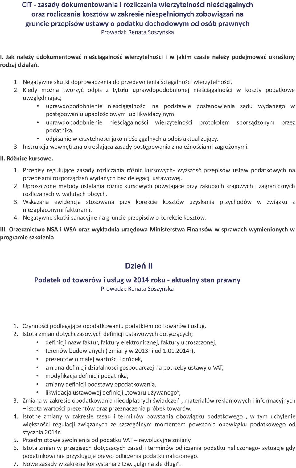 2. Kiedy można tworzyć odpis z tytułu uprawdopodobnionej nieściągalności w koszty podatkowe uwzględniając; uprawdopodobnienie nieściągalności na podstawie postanowienia sądu wydanego w postępowaniu