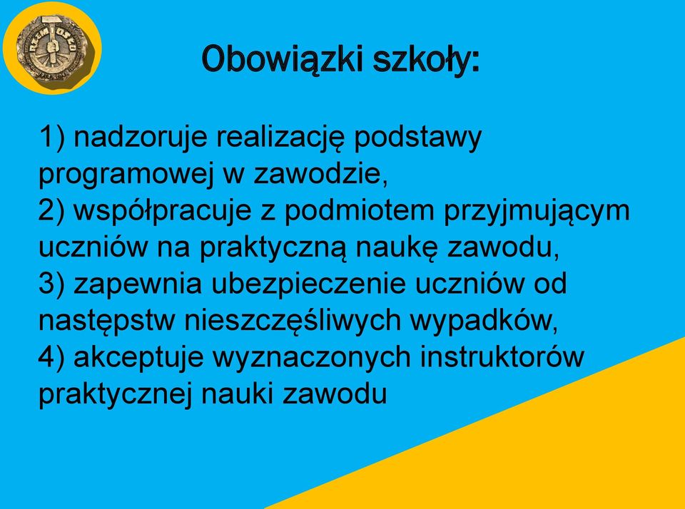 praktyczną naukę zawodu, 3) zapewnia ubezpieczenie uczniów od następstw