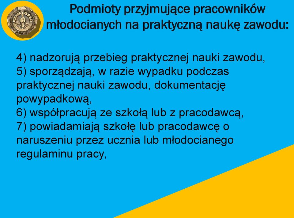 nauki zawodu, dokumentację powypadkową, 6) współpracują ze szkołą lub z pracodawcą, 7)