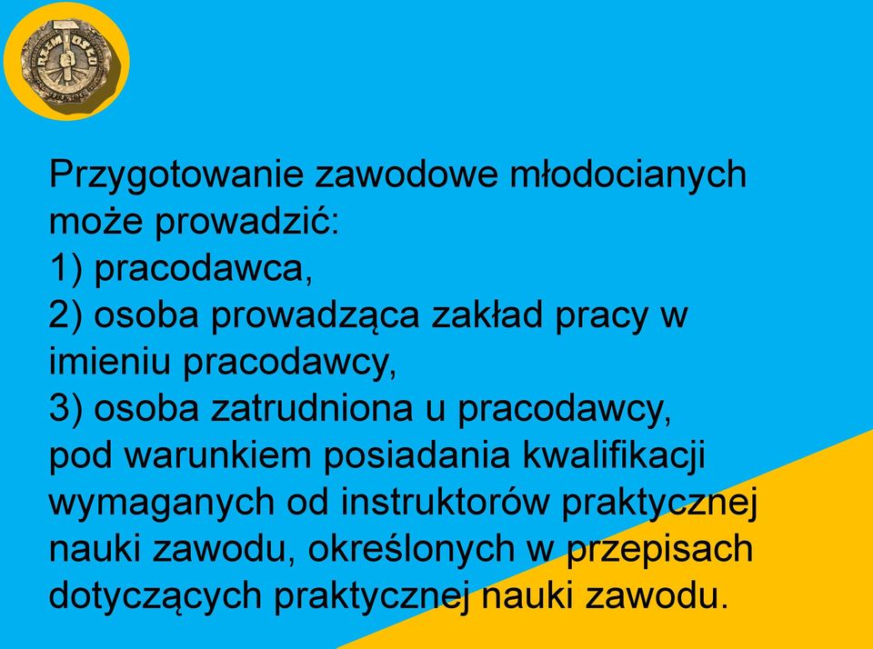 pracodawcy, pod warunkiem posiadania kwalifikacji wymaganych od instruktorów