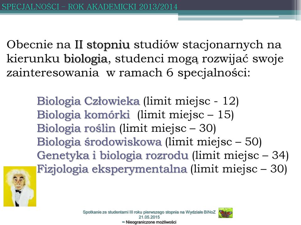 (limit miejsc - 12) Biologia komórki (limit miejsc 15) Biologia roślin (limit miejsc 30) Biologia