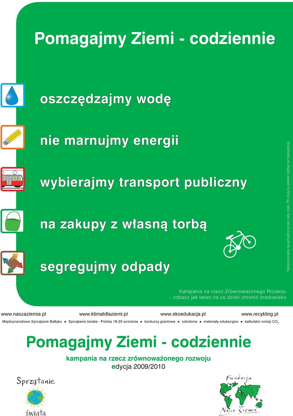 pl Międzynarodowe Sprzątanie Bałtyku Sprzątanie świata - Polska 18-20 września konkursy grantowe szkolenia materiały edukacyjne kalkulator emisji CO 2 Patronat honorowy: Prezydent Rzeczypospolitej