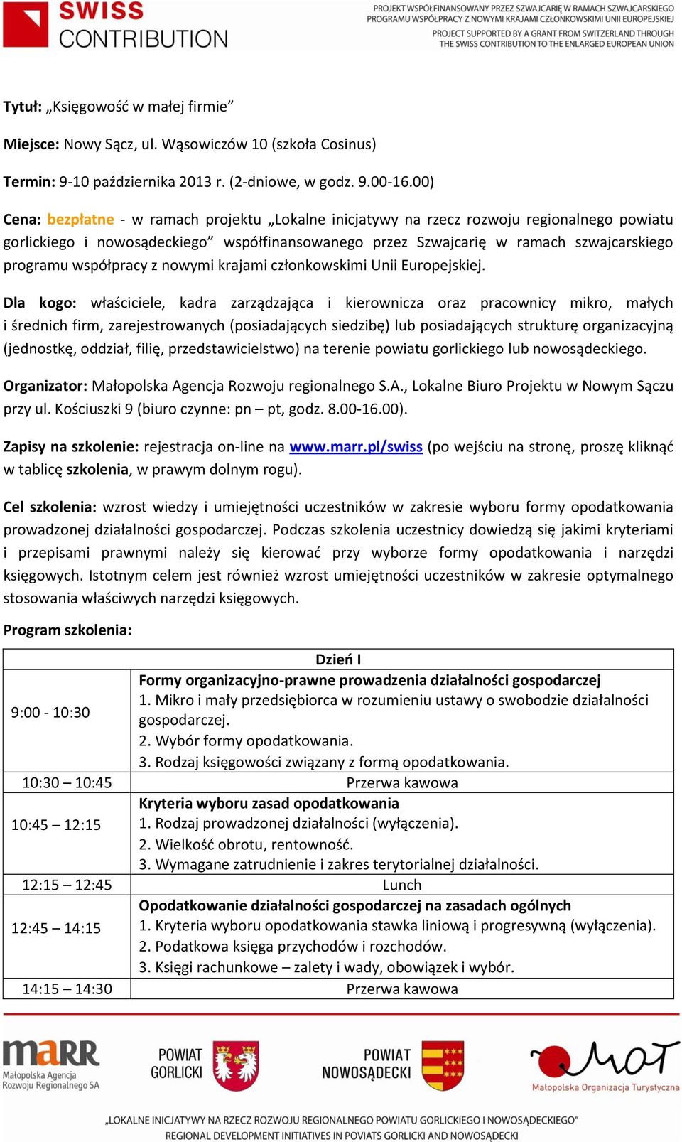 współpracy z nowymi krajami członkowskimi Unii Europejskiej.