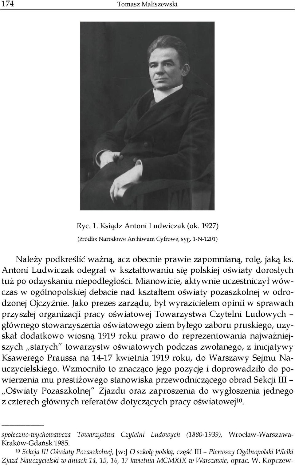 Mianowicie, aktywnie uczestniczył wówczas w ogólnopolskiej debacie nad kształtem oświaty pozaszkolnej w odrodzonej Ojczyźnie.