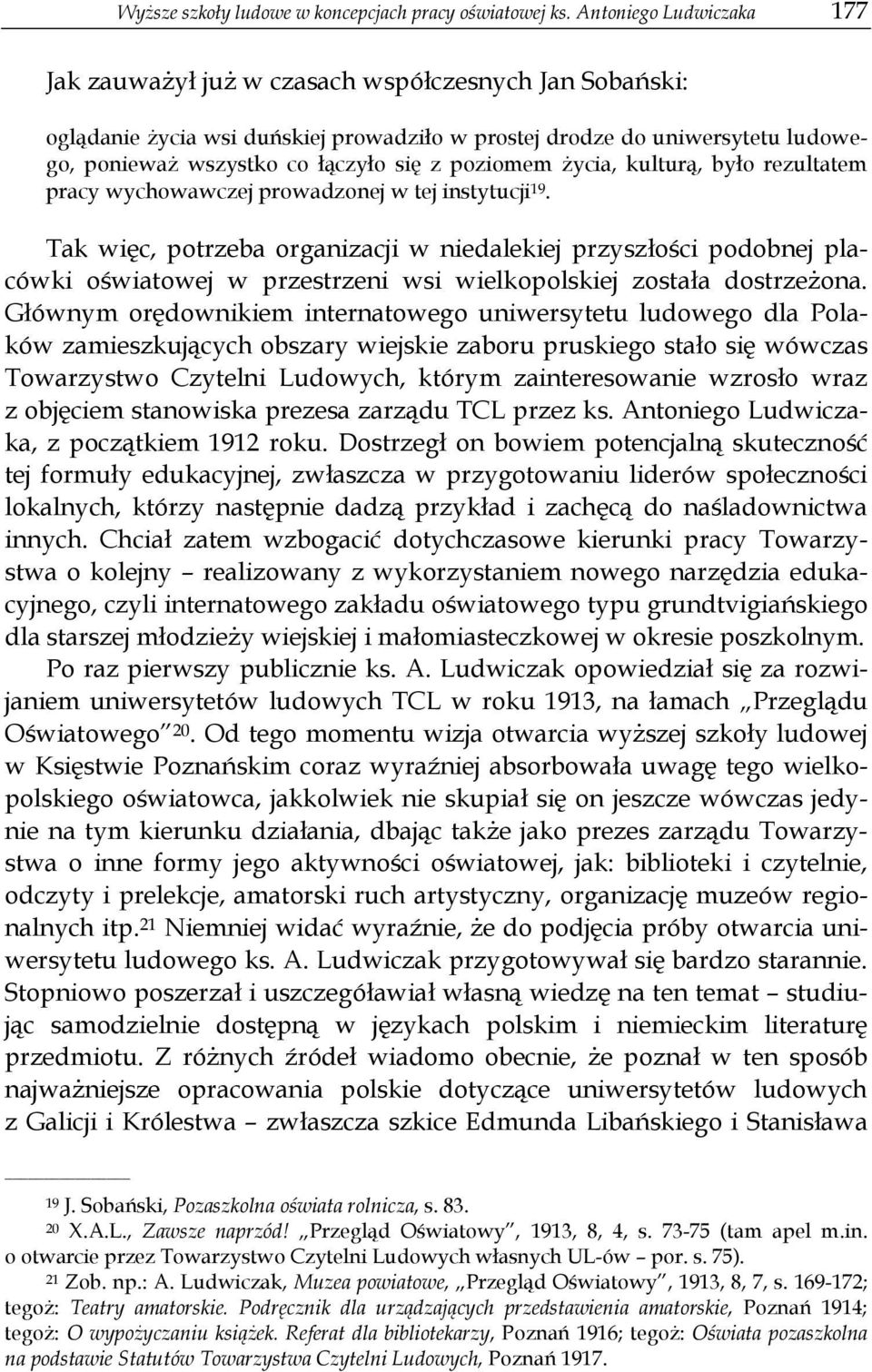 poziomem życia, kulturą, było rezultatem pracy wychowawczej prowadzonej w tej instytucji 19.