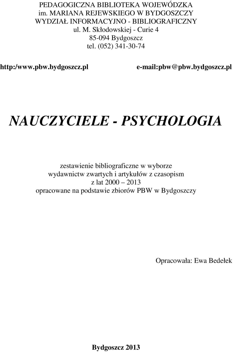 Skłodowskiej - Curie 4 85-094 Bydgoszcz tel. (052) 341-30-74 http:/www.pbw.bydgoszcz.pl e-mail:pbw@pbw.