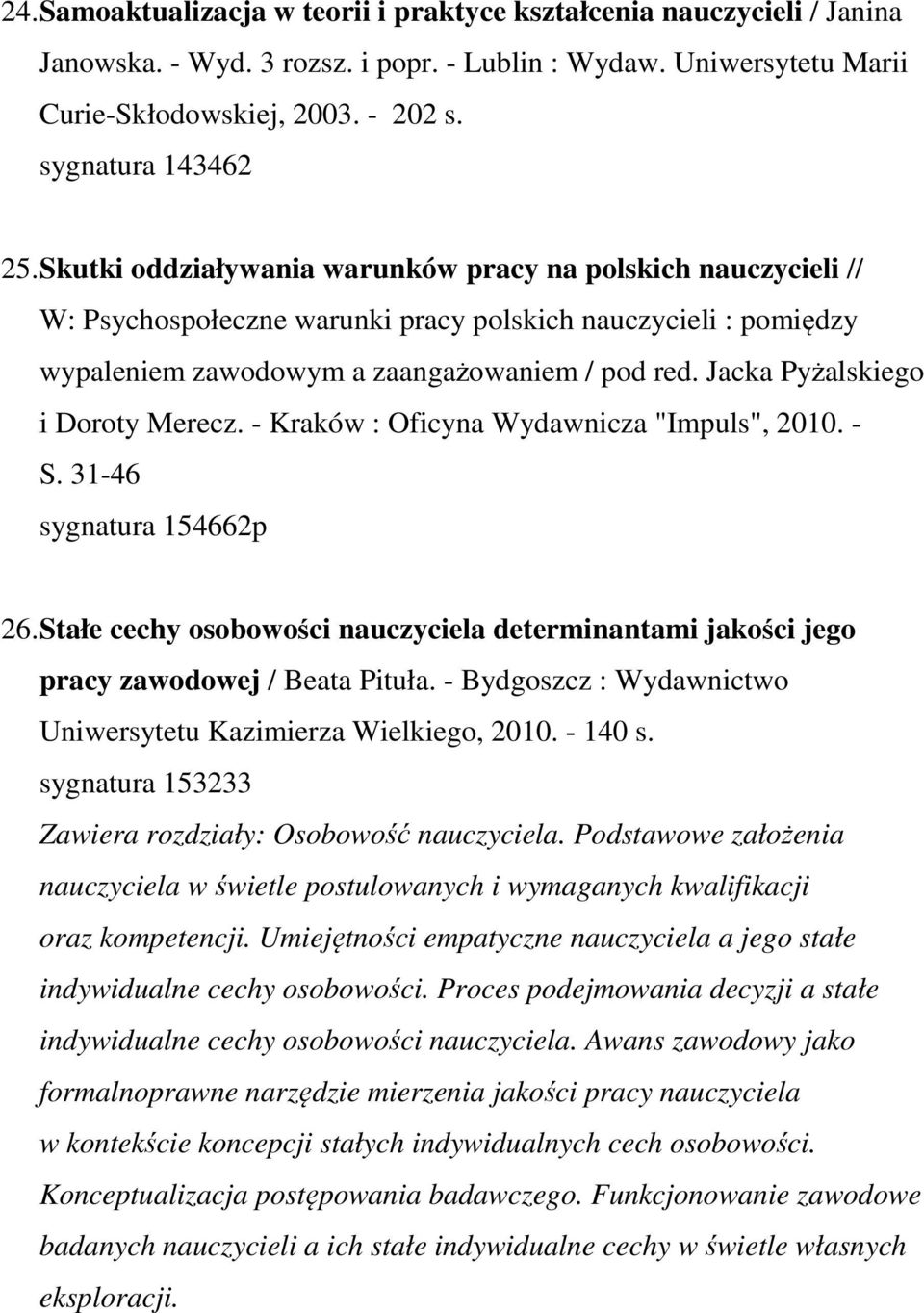 Jacka Pyżalskiego i Doroty Merecz. - Kraków : Oficyna Wydawnicza "Impuls", 2010. - S. 31-46 sygnatura 154662p 26.