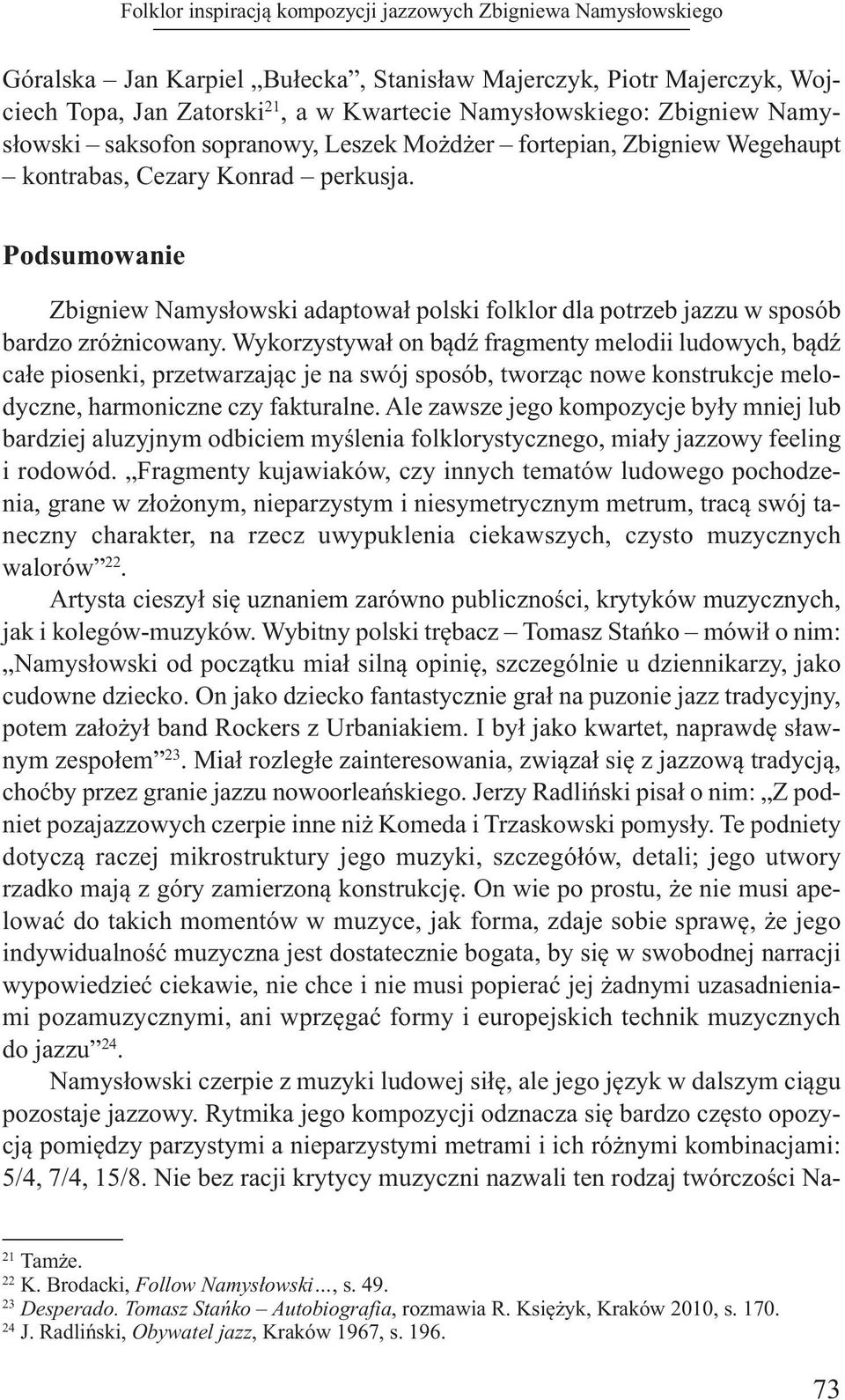 Podsumowanie zbigniew Namysłowski adaptował polski folklor dla potrzeb jazzu w sposób bardzo zróżnicowany.