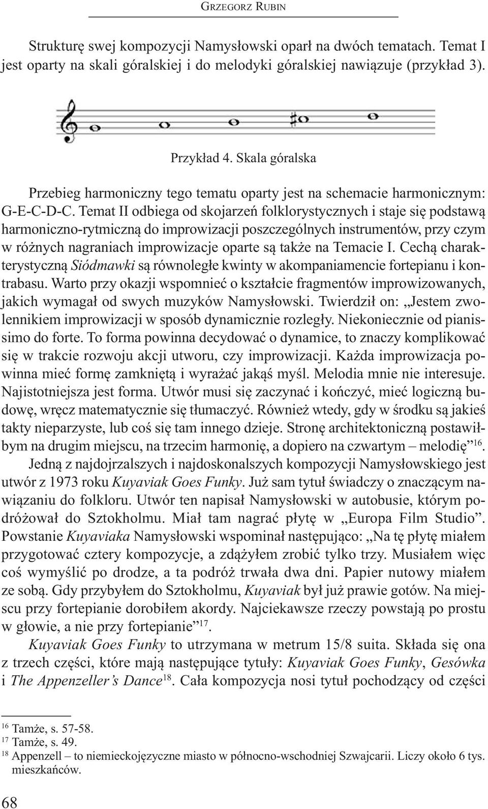 temat II odbiega od skojarzeń folklorystycznych i staje się podstawą harmoniczno-rytmiczną do improwizacji poszczególnych instrumentów, przy czym w różnych nagraniach improwizacje oparte są także na