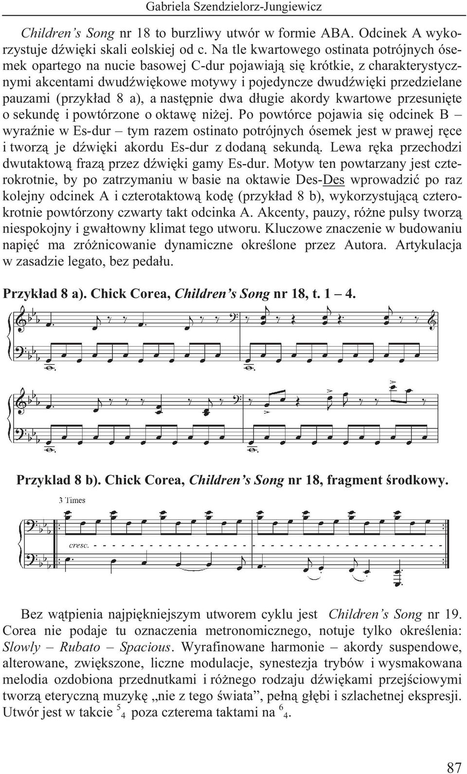 (przykład 8 a), a następnie dwa długie akordy kwartowe przesunięte o sekundę i powtórzone o oktawę niżej.