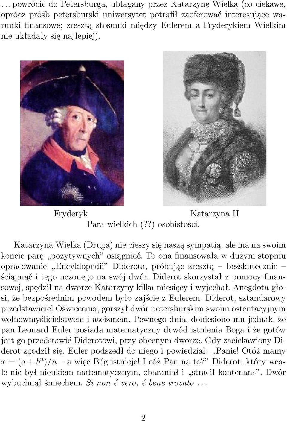 Katarzyna Wielka (Druga) nie cieszy się naszą sympatią, ale ma na swoim koncie parę pozytywnych osiągnięć.