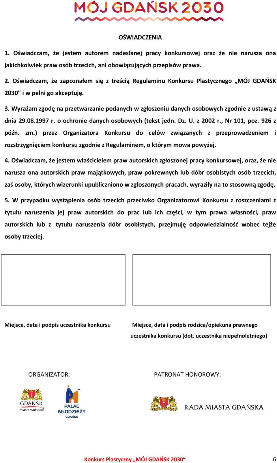 Wyrażam zgodę na przetwarzanie podanych w zgłoszeniu danych osobowych zgodnie z ustawą z dnia 29.08.1997 r. o ochronie danych osobowych (tekst jedn. Dz. U. z 2002 r., Nr 101, poz. 926 z późn. zm.