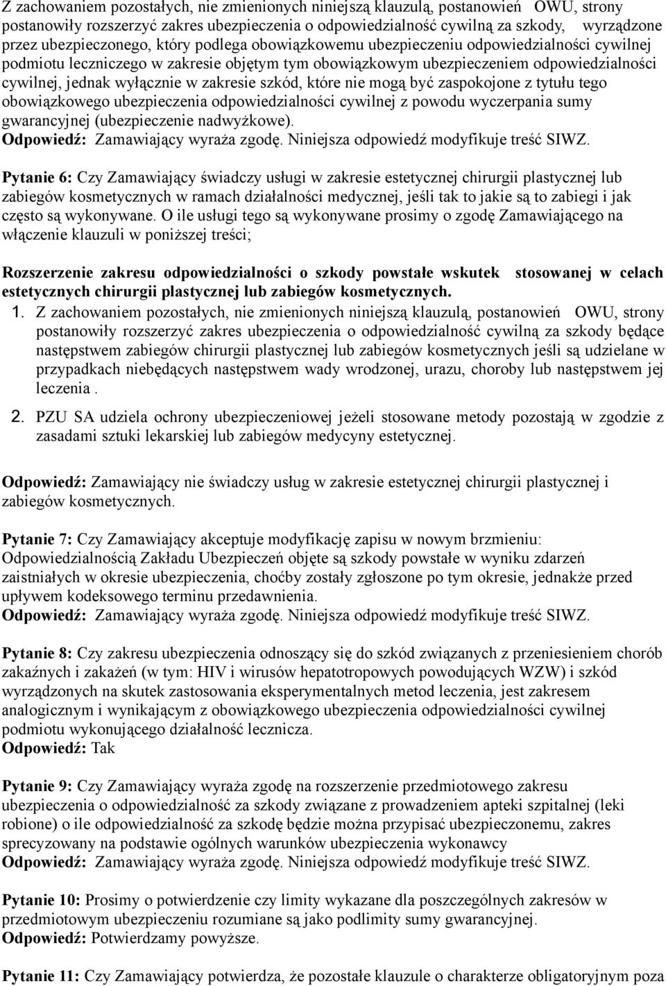 wyłącznie w zakresie szkód, które nie mogą być zaspokojone z tytułu tego obowiązkowego ubezpieczenia odpowiedzialności cywilnej z powodu wyczerpania sumy gwarancyjnej (ubezpieczenie nadwyżkowe).