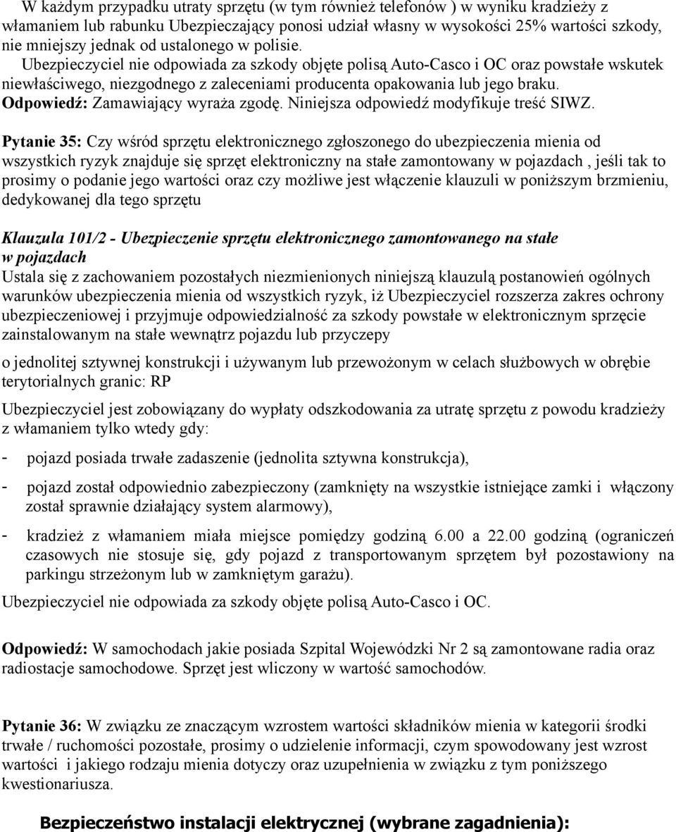 Pytanie 35: Czy wśród sprzętu elektronicznego zgłoszonego do ubezpieczenia mienia od wszystkich ryzyk znajduje się sprzęt elektroniczny na stałe zamontowany w pojazdach, jeśli tak to prosimy o
