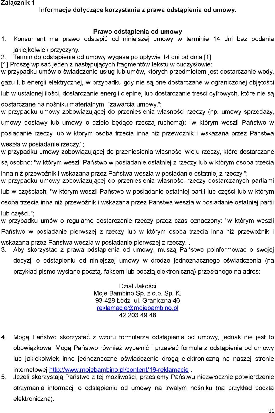 Termin do odstąpienia od umowy wygasa po upływie 14 dni od dnia [1] [1] Proszę wpisać jeden z następujących fragmentów tekstu w cudzysłowie: w przypadku umów o świadczenie usług lub umów, których