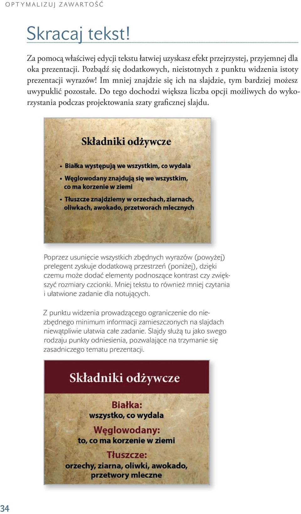 Do tego dochodzi większa liczba opcji możliwych do wykorzystania podczas projektowania szaty graficznej slajdu.