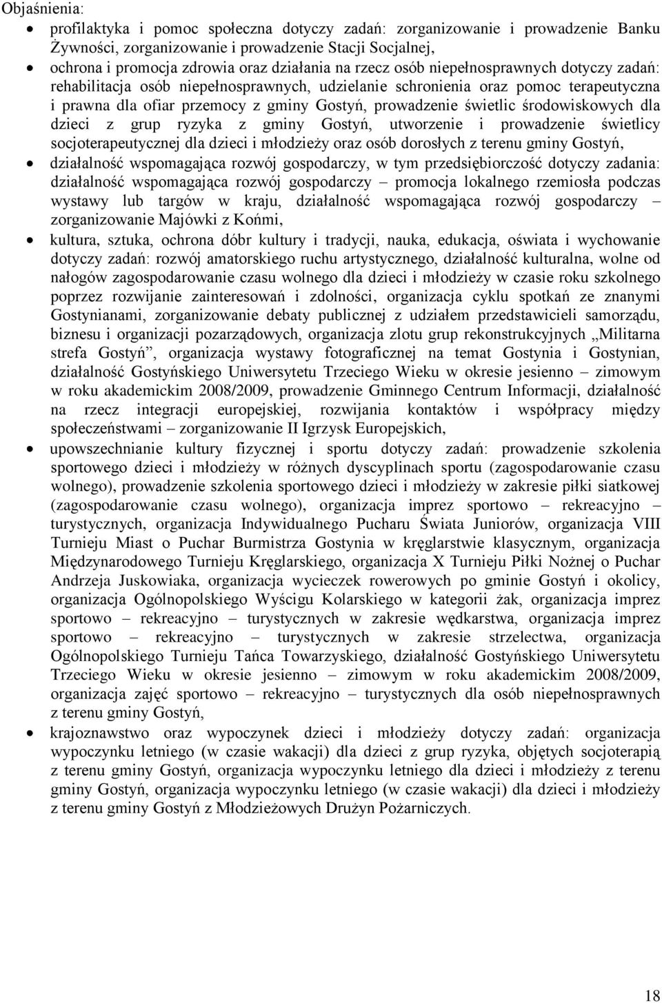 środowiskowych dla dzieci z grup ryzyka z gminy Gostyń, utworzenie i prowadzenie świetlicy socjoterapeutycznej dla dzieci i młodzieży oraz osób dorosłych z terenu gminy Gostyń, działalność