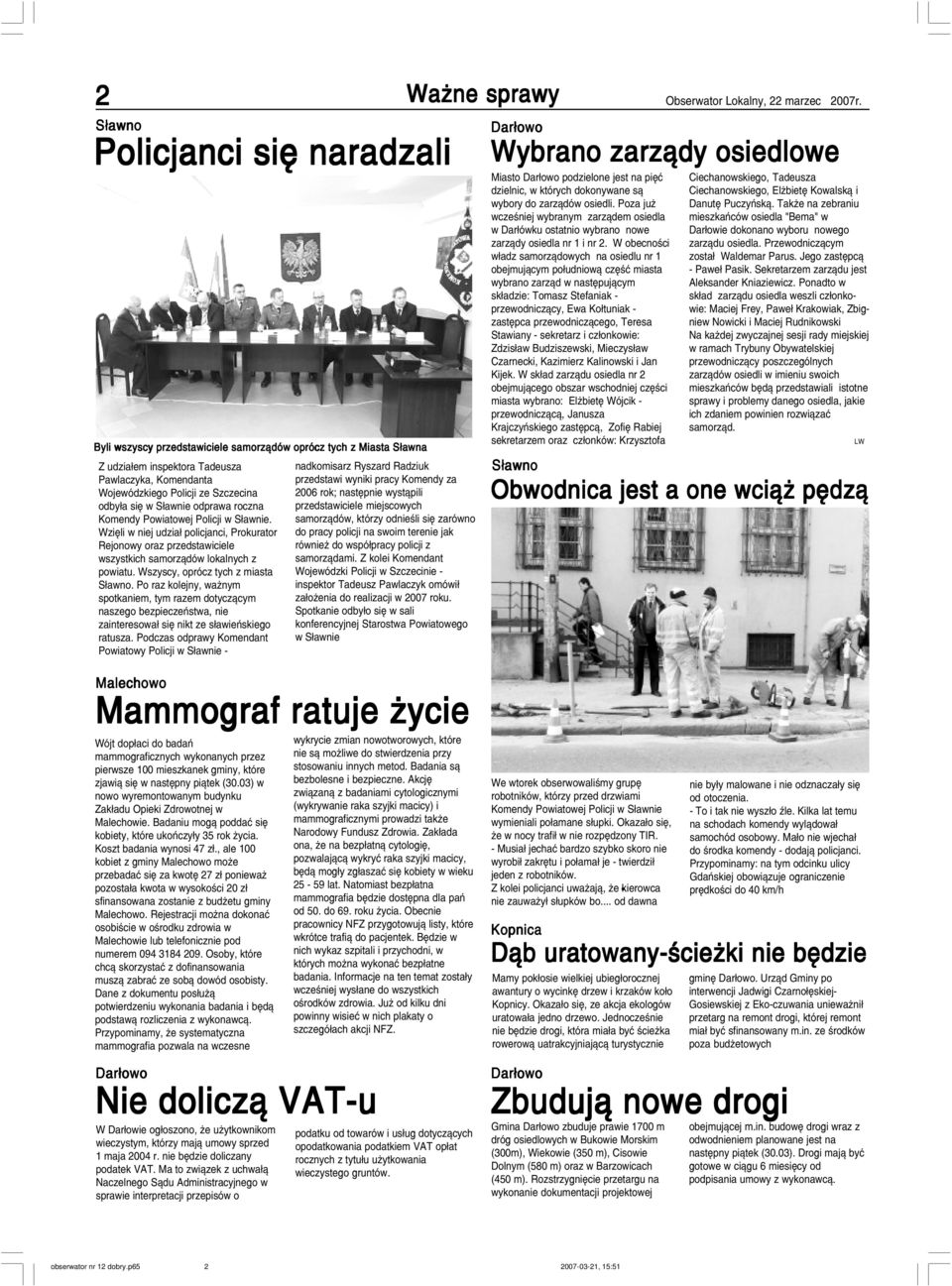Wszyscy, oprócz tych z miasta. Po raz kolejny, wa nym spotkaniem, tym razem dotycz¹cym naszego bezpieczeñstwa, nie zainteresowa³ siê nikt ze s³awieñskiego ratusza.