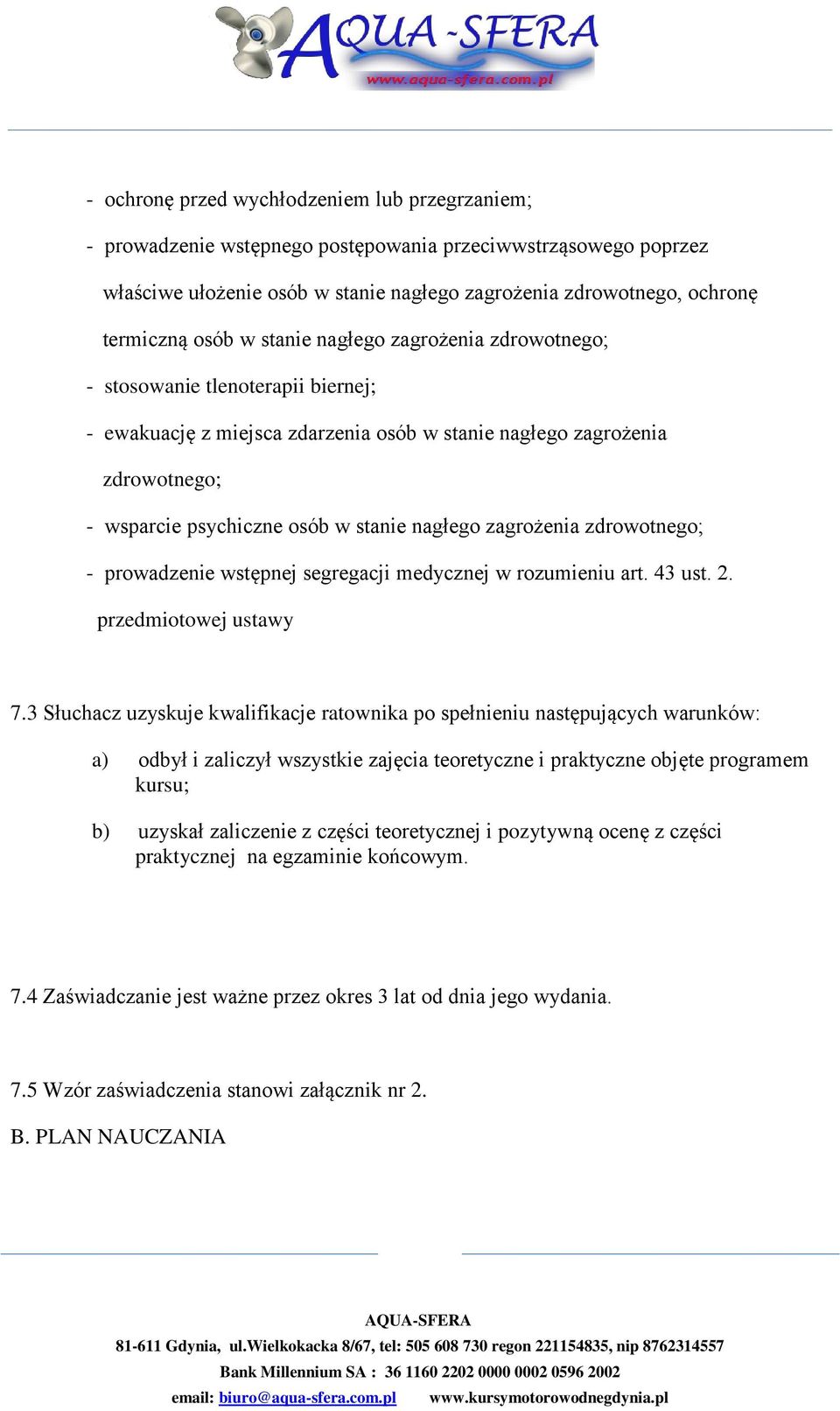 zagrożenia zdrowotnego; - prowadzenie wstępnej segregacji medycznej w rozumieniu art. 43 ust. 2. przedmiotowej ustawy 7.