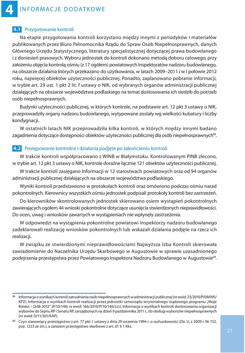 Głównego Urzędu Statystycznego, literatury specjalistycznej dotyczącej prawa budowlanego i z doniesień prasowych.