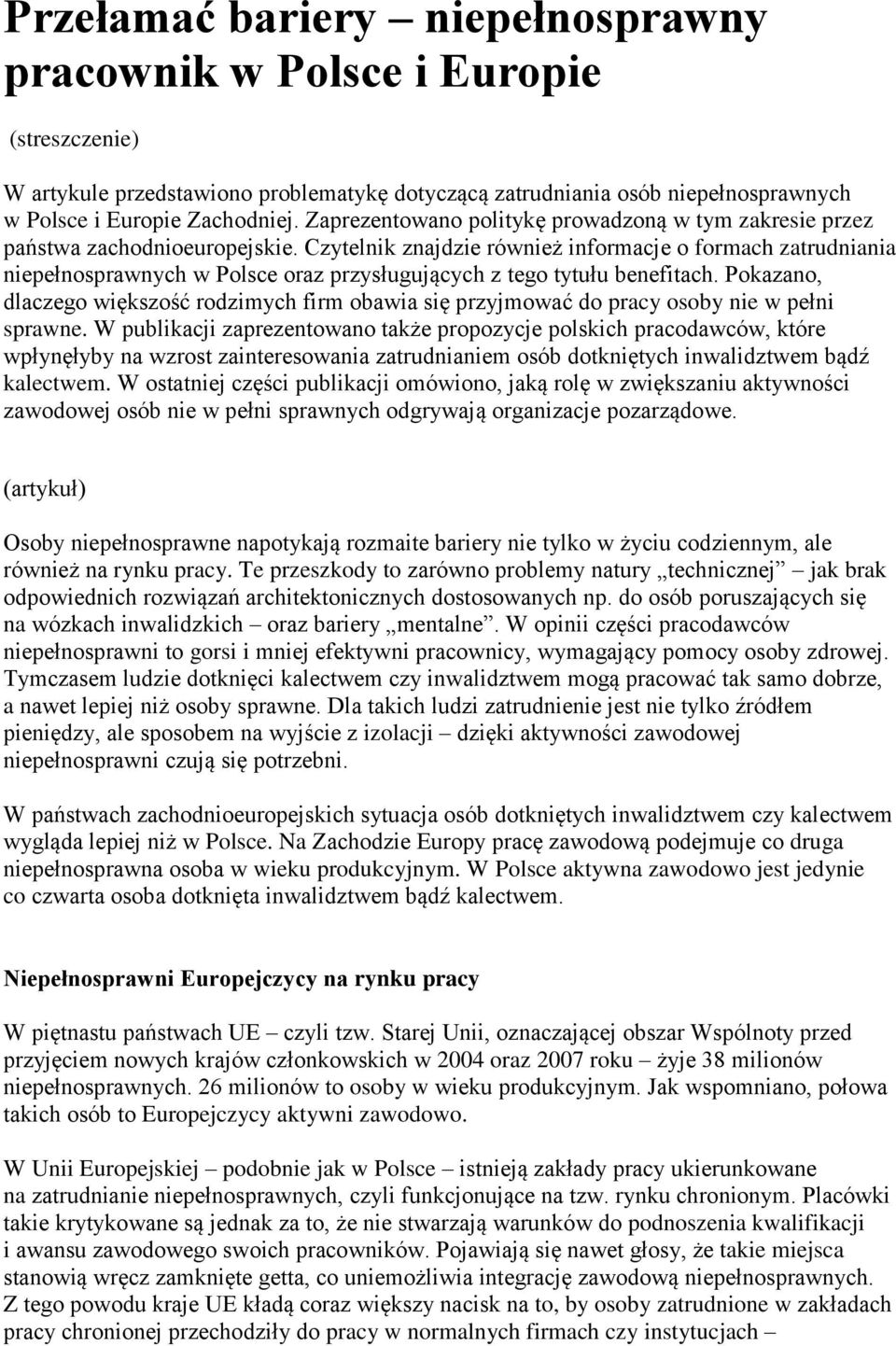 Czytelnik znajdzie również informacje o formach zatrudniania w Polsce oraz przysługujących z tego tytułu benefitach.
